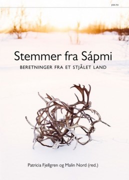 Patricia Fjellgren (red), Malin Nord (red): Stemmer fra Sápmi - Beretninger fra et stjålet land