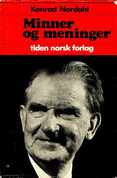 Konrad Nordahl: Minner og meninger