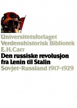 E. H. Carr: Den russiske revolusjon fra Lenin til Stalin - Sovjet-Russland 1917-1929