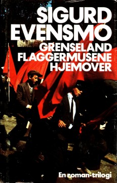 Sigurd Evensmo: Grenseland - Flaggermusene - Hjemover - En romantrilogi