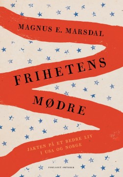 Magnus E. Marsdal: Frihetens mødre - Jakten på et bedre liv i USA og Norge (dedikasjon)