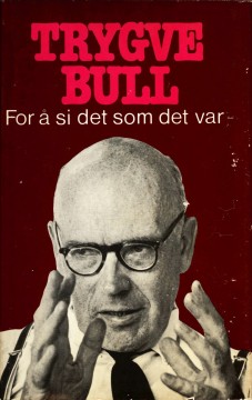 Trygve Bull: For å si det som det var