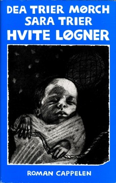 Dea Trier Mørch: Hvite løgner