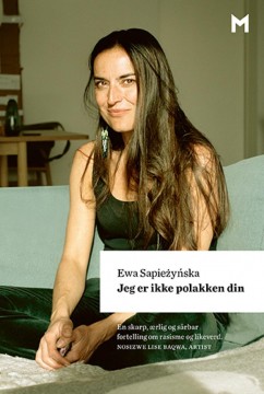 Ewa Sapieżyńska: Jeg er ikke polakken din