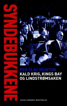 Per Olav Reinton: Syndebukkene: Kald krig, Kings Bay og Lindstrømsaken
