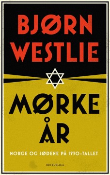 Bjørn Westlie: Mørke år - Norge og jødene på 1930-tallet
