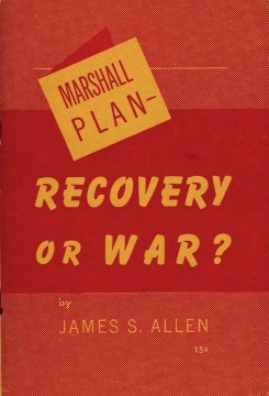 James S. Allen: Marshall Plan - Recovery Or War?