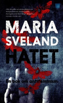 Maria Sveland: Hatet - En bok om antifeminism