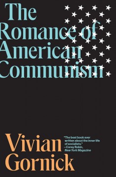 Vivian Gornick: The Romance of American Communism
