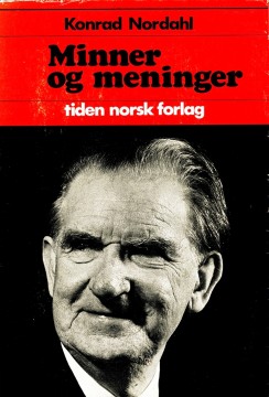 Konrad Nordahl: Minner og meninger
