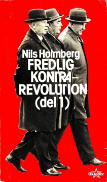 Nils Holmberg: Fredlig kontrarevolution - Bind I-II