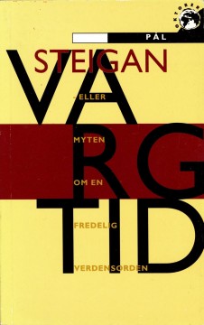 Pål Steigan: Vargtid - eller myten om en fredlig verdensorden