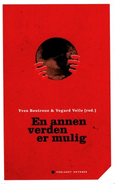 Yves Boutroue (red), Vegard Velle (red): En annen verden er mulig