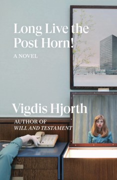 Vigdis Hjorth: Long Live the Post Horn!