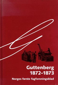 Diverse forfattere: Guttenberg 1872-1873 - Norges første fagforeningsblad