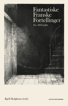 Kjell Helgheim (red): Fantastiske franske fortellinger - Fra 1800-tallet