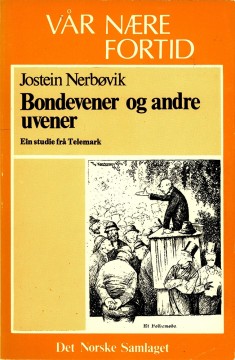 Jostein Nerbøvik: Bondevener og andre uvener - Ein studie frå Telemark