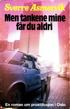 Sverre Asmervik: Men tankene mine får du aldri
