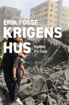 Erik Fosse: Krigens hus - Notater fra Gaza