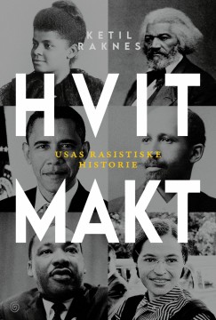 Ketil Raknes: Hvit makt - USAs rasistiske historie