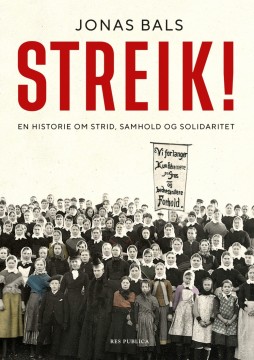 Jonas Bals: Streik! En historie om strid, samhold og solidaritet