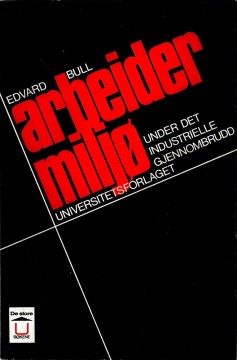 Edvard Bull d.y: Arbeidermiljø under det industrielle gjennombrudd
