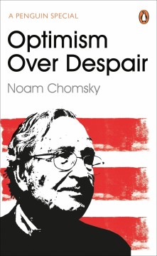 Noam Chomsky, C J Polychroniou: Optimism Over Despair