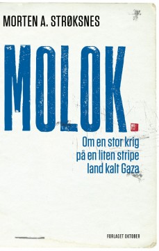 Morten A. Strøksnes: Molok - Om en stor krig på en liten stripe land kalt Gaza