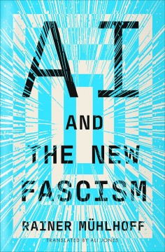 Rainer Mühlhoff: AI and the New Fascism