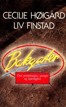 Cecilie Høigård, Liv Finstad: Bakgater - Om prostitusjon, penger og kjærlighet