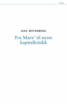 Dag Østerberg: Fra Marx til nyere kapitalkritikk