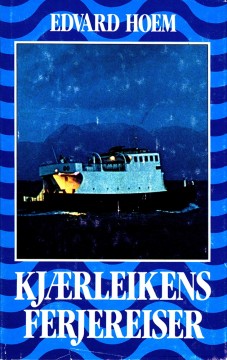 Edvard Hoem: Kjærleikens ferjereiser