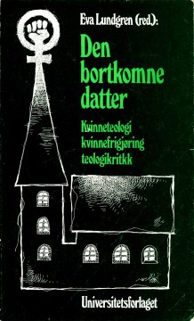 Eva Lundgren (red): Den bortkomne datter - Kvinneteologi, kvinnefrigjøring og teologikritikk