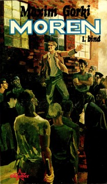 Maxim Gorki: Moren - Bind I-II