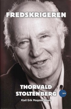 Kjell Erik Møgster Moen: Fredskrigeren Thorvald Stoltenberg