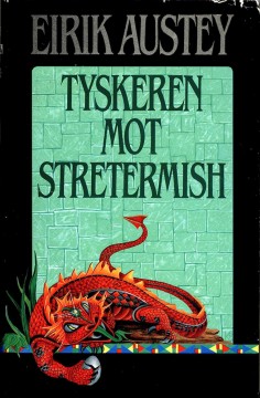 Erik Austey: Tyskeren mot Stretermish - Ei fantastisk fortelling fra Kodonj