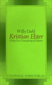 Willy Dahl: Kristian Elster - Veien fra Grundtvig til Marx