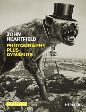 Angela Lammert, Rosa von Schulenburg: John Heartfield - Photography Plus Dynamite
