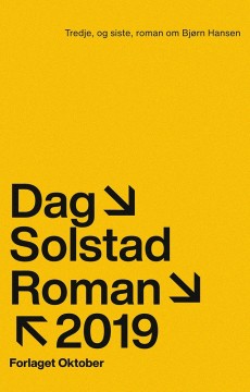 Dag Solstad: Roman 2019 - Tredje, og siste, roman om Bjørn Hansen