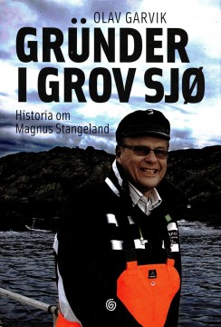 Ola Garvik: Gründer i grov sjø - Historia om Magnus Stangeland