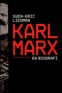 Sven-Eric Liedman: Karl Marx - En biografi
