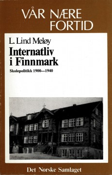 L. Lind Meløy: Internatliv i Finnmark - Skolepolitikk 1900-1940