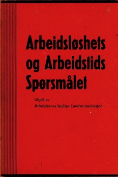 Sverre Krogh (red): Arbeidsløshets- og arbeidstidsspørsmålet - Dagens mest brennende sociale spørsmål