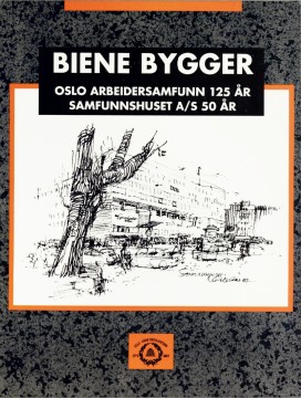 Kåre W. Larsen, Finn Geiran: Biene bygger - Oslo Arbeidersamfunn 125 år - Samfunnshuset A/S 50 år