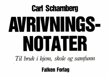 Carl Scharnberg: Avrivningsnotater - Til bruk i hjem, skole og samfunn