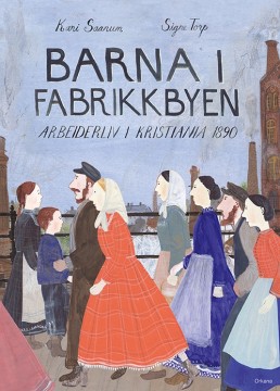 Kari Saanum, Signe Torp: Barna i fabrikkbyen - Arbeiderliv i Kristiania 1890