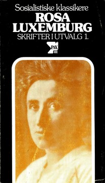 Rosa Luxemburg: Skrifter i utvalg - Bind I-II