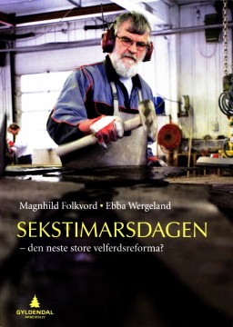 Magnhild Folkvord, Ebba Wergeland: Sekstimersdagen - Den neste store velferdsreforma?