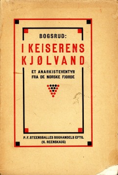 Thorvald Bogsrud: I keiserens kjølvand - Et anarkisteventyr fra de norske fjorde