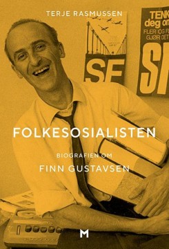 Terje Rasmussen: Folkesosialisten - Biografien om Finn Gustavsen